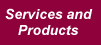 Services and Products